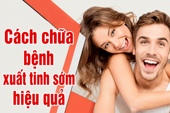 14 Cách chữa trị bệnh xuất tinh sớm hiệu quả nhất tại nhà