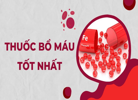 Viên uống bổ máu tốt nhất hiện nay