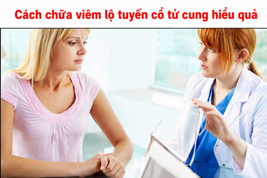 Cách chữa viêm lộ tuyến cổ tử cung tốt nhất tại nhà