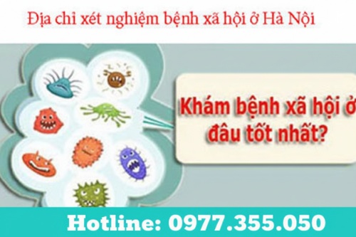 11 địa chỉ xét nghệm, khám bệnh xã hội ở đâu tốt nhất Hà Nội