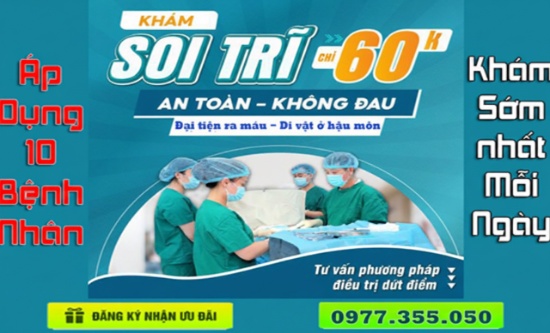 Khám trĩ ở đâu tốt nhất? chữa bệnh trĩ ở đâu tốt nhất Hà Nội