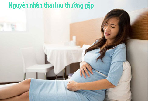 Nguyên nhân thai lưu thường gặp Nguyên nhân thai lưu thường gặp